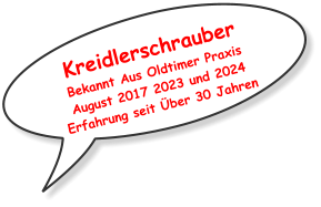 Kreidlerschrauber Bekannt Aus Oldtimer Praxis August 2017 2023 und 2024 Erfahrung seit Über 30 Jahren